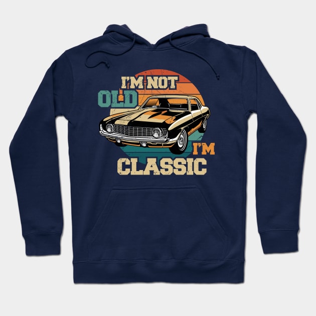 I'm not old i'm classic | im-classic Hoodie by ItuPagi